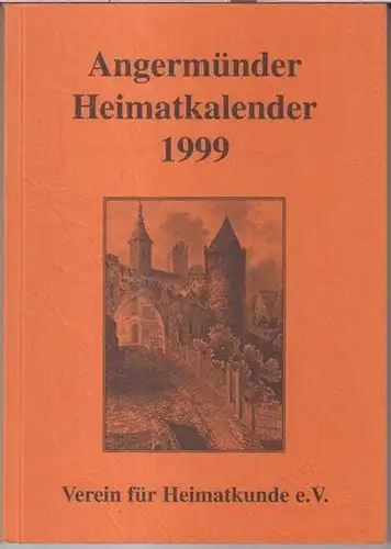 Angermünde. - Heimatkalender. - D. Kukla / Daniela Windolff / Heinz Mohaupt u. a: Angermünder Heimatkalender 1999. - Aus dem Inhalt: D. Kukla - Drei...