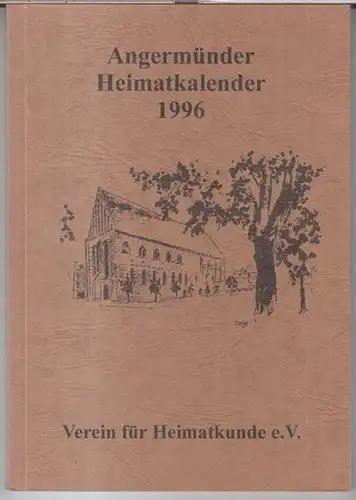 Angermünde. - Heimatkalender. - D. Kukla / Manfred Haase / Hermann Nase u. a: Angermünder Heimatkalender 1996. - Aus dem Inhalt: D. Kukla - Geschichte der Angermünder Mühlen / Angermünder Brunnen / Manfred Haase: 700 Jahre Passow / Hermann Nase: Gartz ...