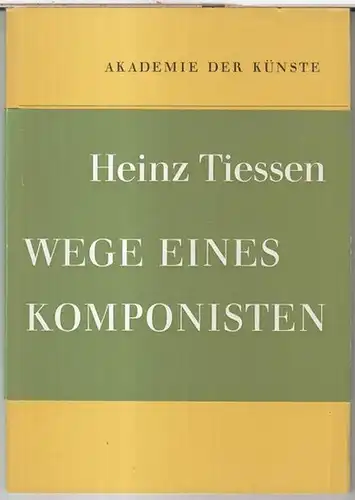 Tiessen, Heinz: Wege eines Komponisten ( = Anmerkungen zur Zeit, 8 ). 