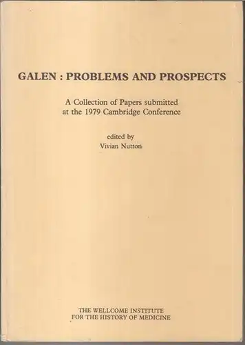 Galen / Galenus. - edited by Vivian Nutton. - texts by Jutta Kollesch, Luis Garcia Ballester, Mario Vegetti, Michael Frede, Elinor Lieber and others: Galen: Poblems and prospects. A Collection of papers submitted at the 1979 Cambridge Conference. - Aus de