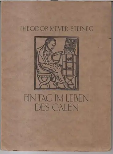 Galenus / Galenos / Galen. - Theodor Meyer-Steineg. - Mit Titelholzschnitt von F. H. Ehmcke: Ein Tag im Leben des Galen. 