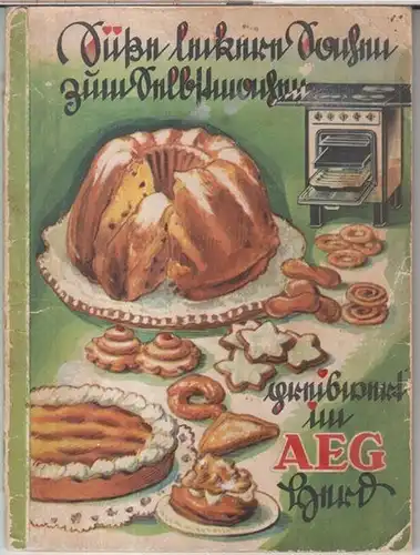 Backbuch.   AEG: Süße leckere Sachen zum Selbstmachen   preiswert im AEG Herd.   Inhalt: Geschnittener Hefekranz / Hefe Obstkuchen / Obsttorte.. 