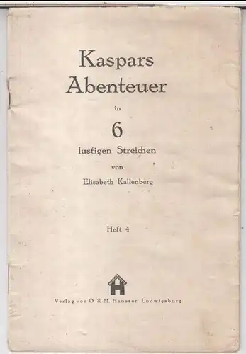 Kallenberg, Elisabeth: Kaspars Abenteuer in 6 lustigen Streichen. Heft 4. 