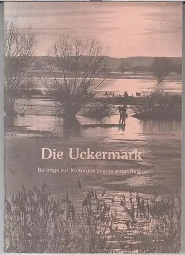 Uckermark.   mit Beiträgen von: Max Lindow / Annegret Lindow / Gerhard Kohn / Günther Ballenthin / Hans Rammoser u. a: Die Uckermark. Beiträge.. 