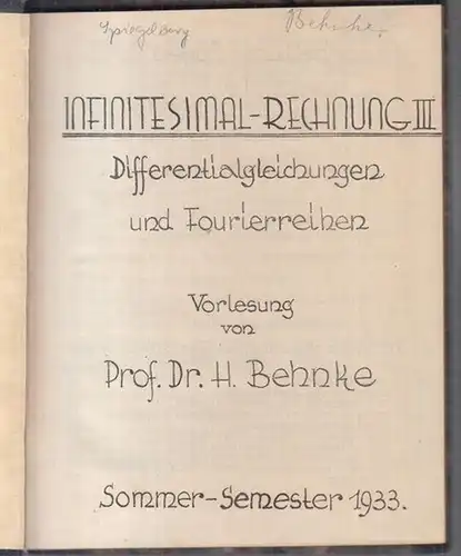 Behnke, H.   Universität Münster.   ausgearbeitet von Eugen Roth.   Schrift: Erna Lehning, Infinitesimal Rechnung III. Differentialgleichungen und Fourierreihen. Vorlesung von.. 