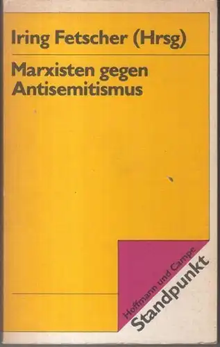 Fetscher, Iring ( Hrsg. ). - mit Texten von Friedrich Engels, August Bebel, Kark Kautsky, Wladimir Medem, Rosa Luxemburg, Wladimir Iljitsch Lenin, Maxom Gorki, Leo Trotzki, Abraham Leon: Marxisten gegen Antisemitismus ( = Standpunkt. Analysen, Dokumente, 