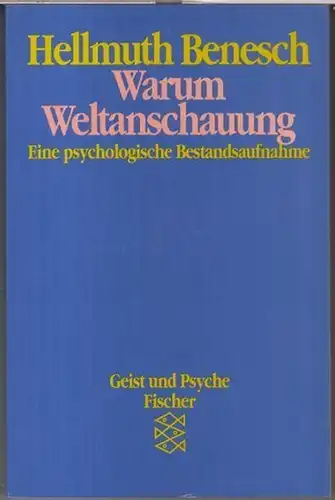 Benesch, Hellmuth: Warum Weltanschauung. Eine psychologische Bestandsaufnahme ( Geist und Psyche, 42331 / Fischer Taschenbuch 2480 ). 