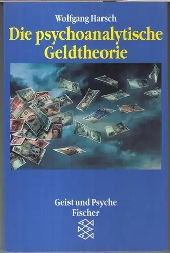 Harsch, Wolfgang: Die psychoanalytische Geldtheorie ( Geist und Psyche, 12665 / Fischer Taschenbuch 1990 ). 