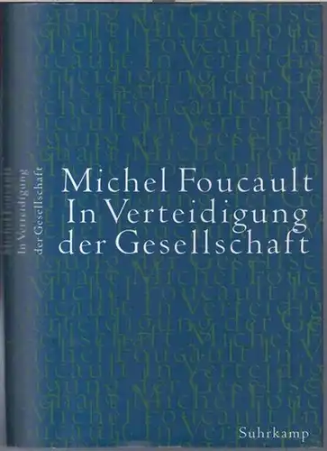 Foucault, Michel: In Verteidigung der Gesellschaft. Vorlesungen am College de France ( 1975 - 76 ). 