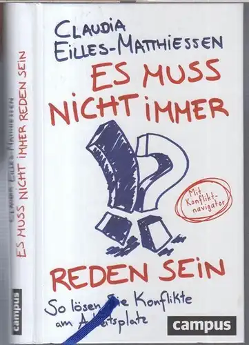 Eilles-Matthiessen, Claudia: Es muss nicht immer reden sein. So lösen Sie Ihre Konflikte am Arbeitsplatz. Mit Konfliktnavigator. 