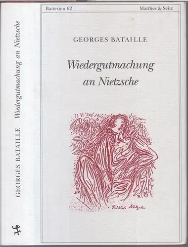 Nietzsche, Friedrich. - Georges Bataille: Wiedergutmachung an Nietzsche. Das Nietzsche-Memorandum und andere Texte ( = Batterien 62 ). 