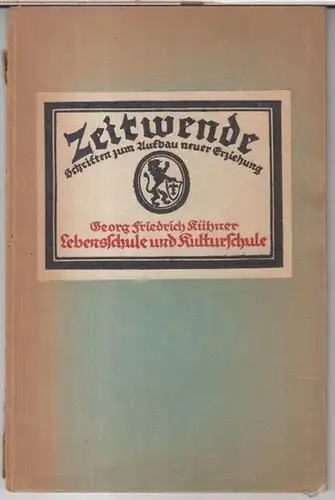 Zeitwende.   Georg Friedrich Kühner: Lebensschule und Kulturschule. Zur Umgestaltung der höheren Schule ( = Zeitwende, Schriften zum Aufbau neuer Erziehung ).. 