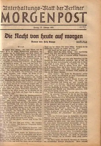 Gaupp, Fritz: Die Nacht von heute auf morgen. Roman. In 21 Fortsetzungen. In: Unterhaltungs-Blatt der Berliner Morgenpost, 27. Februar bis 24. März 1931. 