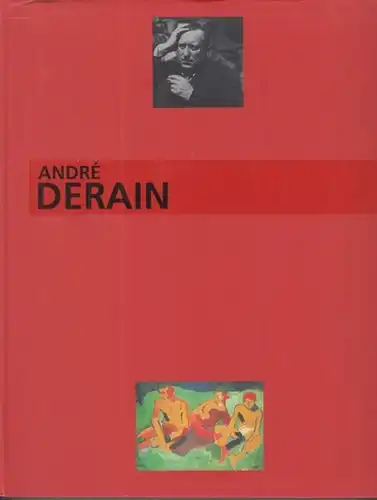 Derain, Andre. - commissariat: Suzanne Page: Andre Derain - Le peintre du 'trouble moderne' - Catalogue a l' occasion de l' exposition 1994 - 1995 a Paris, Musee d' art moderne. 