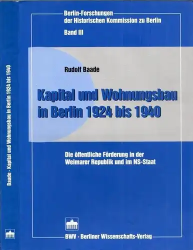 Baade, Rudolf - Wolfgang Ribbe (Hrsg.): Kapital und Wohnungsbau in Berlin 1924 bis 1940. Die öffentliche Förderung in der Weimarer Republik und im NS-Staat. (= Berlin-Forschungen der Historischen Kommission zu Berlin, Band III). 