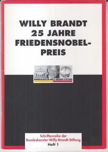 Bundeskanzler-Willy-Brandt-Stiftung. - Red.: Wolfram Hoppenstedt u. a: Willy Brandt - 25 Jahre Friedensnobelpreis ( = Schriftenreihe der Bundeskanzler-Willy-Brandt-Stiftung, Heft 1 ). 