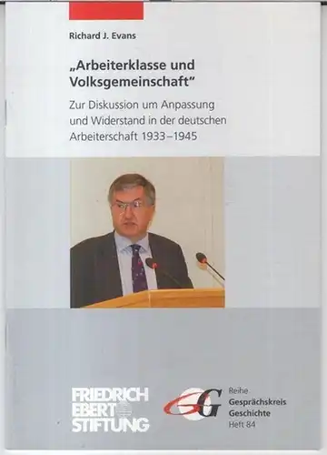 Evans, Richard J: Arbeiterklasse und Volksgemeinschaft. Zur Diskussion um Anpassung und Widerstand in der deutschen Arbeiterschaft 1933 - 1945 ( Gesprächskreis Geschichte, Heft 84 ). 