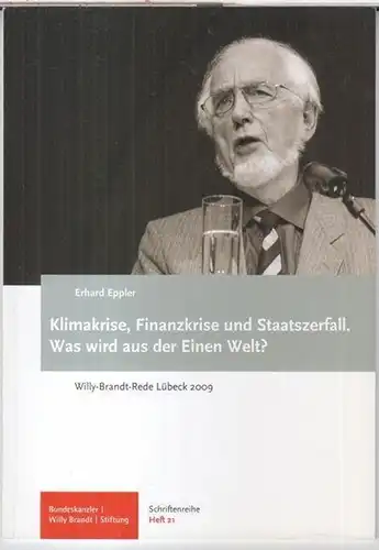 Eppler, Erhard: Klimakrise, Finanzkrise und Staatszerfall. Was wird aus der Einen Welt ? Willy-Brandt-Rede Lübeck 2009 ( = Schriftenreihe der Bundeskanzler-Willy-Brandt-Stiftung, Heft 21 ). 