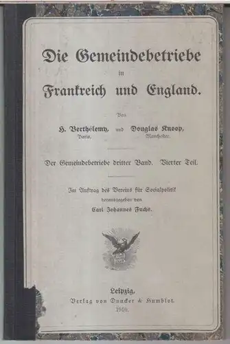 Berthelemy, H. / Knoop, Douglas: Dritter Band, vierter Teil: Gemeindebetriebe in Frankreich und England.   Inhalt: I. Les industries communales en France ( Berthelemy.. 