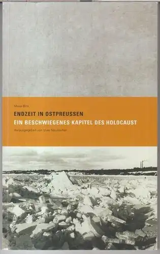 Blitz, Maria. - herausgegeben von Uwe Neumärker: Endzeit in Ostpreussen. Ein beschwiegenes Kapitel des Holocaust. 