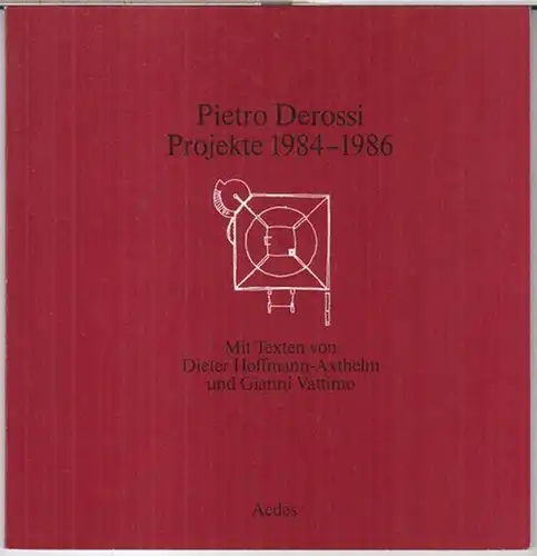 Derossi, Pietro. - Mit Texten von Dieter Hoffmann-Axthelm und Gianni Vattimo: Pietro Derossi. Projekte 1984 - 1986. - Zur Ausstellung 1986, Aedes Galerie für Architektur und Raum. 