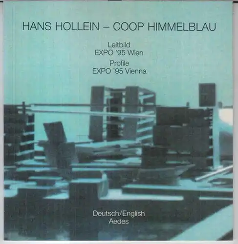 Hollein, Hans - Coop Himmelblau: Hans Hollein - Coop Himmelblau. Leitbild/ Profile EXPO '95 Wien / Vienna. Deutsch - Englisch. - Zur Ausstellung 1990, Aedes Galerie für Architektur und Raum. 