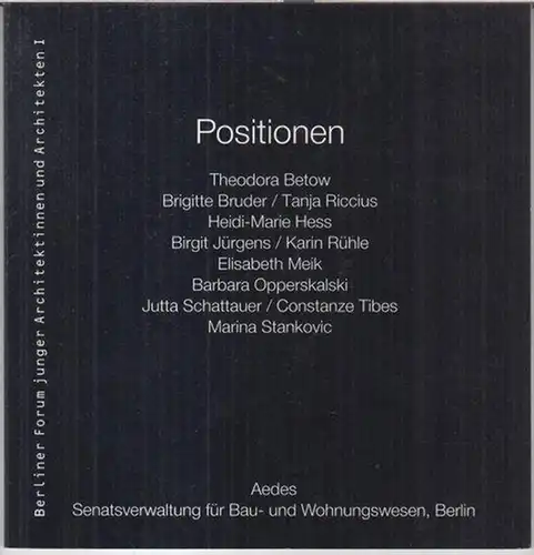 Berliner Forum junger Architektinnen und Architekten. - Theodora Betow, Brigitte Bruder, Tanja Riccius, Heidi-Marie Hess u. a: Berliner Forum junger Architektinnen und Architekten I. - Positionen. - Zur Ausstellung 1989, Aedes Architekturforum. 