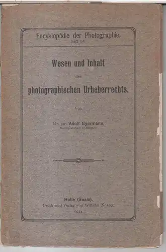 Eyermann, Adolf: Wesen und Inhalt des photographischen Urheberrechts ( = Encyklopädie der Photographie, Heft 84 ). 