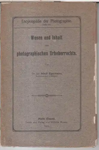 Eyermann, Adolf: Wesen und Inhalt des photographischen Urheberrechts ( = Encyklopädie der Photographie, Heft 84 ).