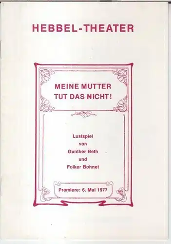 Programmheft zu: Meine Mutter tut das nicht ! Lustspiel von Gunther Beth und Folker Bohnet. - Premiere: 6. Mai 1977. - Mitwirkende: Edith Schollwer, Arno Görke, Marc Luxemburger, Eric Vaessen u. a