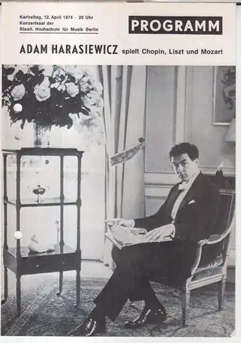 Harasiewicz, Adam. - Staatliche Hochschule für Musik, Berlin: Adam Harasiewicz spielt Chopin, Liszt und Mozart. - Karfreitg, 12. April 1974, Konzertsaal der Staatlichen Hochschule für Musik, Berlin. - Programm. 