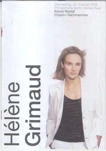 Grimaud, Helene. - Philharmonie Berlin: Programmheft zum Konzert am 24. Februar 2005 in der Berliner Philharmonie.