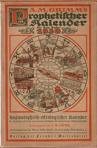 Grimm, A. M. - Jos. Diemer, Wilh. Häußler, Karl Höcker, Erich Wiesel u.a. (Autoren): A. M. Grimm´s Prophetischer Kalender für das Jahr 1930. Kosmosophisch-astrologischer Kalender...