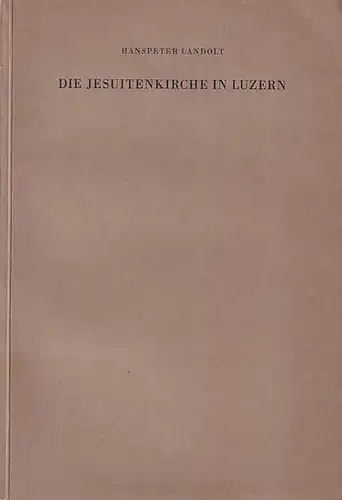 Luzern. - Landolt, Hanspeter: Die Jesuitenkirche in Luzern. 