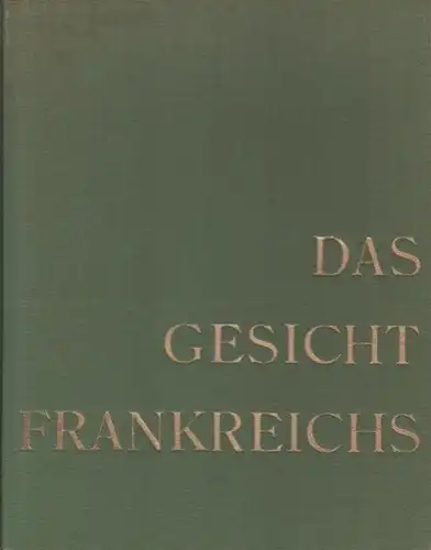 Körber, Franz Heinrich (Red.) / Arthaud, Claude (Bildauswahl): Das Gesicht Frankreichs. (= Fricks Bildwerke Die schöne Welt, Band 4). 
