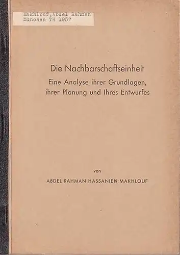Makhlouf, Abdel Rahman: Die Nachbarschaftseinheit. Eine Analyse ihrer Grundlagen, ihrer Planung und Ihres Entwurfes. 