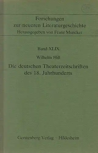 Hill, Wilhelm: Die deutschen Theaterzeitschriften des 18. Jahrhunderts. (= Forschungen zur neueren Literaturgeschichte  Band XLIX). 