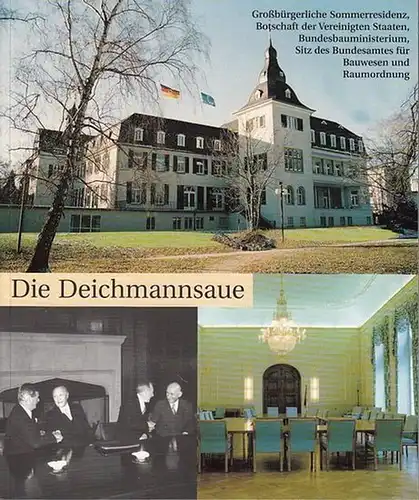 Deichmann. - Wiesemann, Gabriele: Die Deichmannsaue. Großbürgerliche Sommerresidenz, Botschaft der Vereinigten Staaten, Bundesbauministerium, Sitz des Bundesamtes für Bauwesen und Raumordnung.