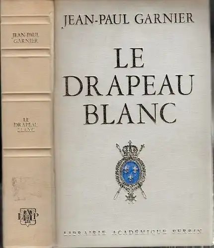 Garnier, Jean Paul: Le Drapeau Blanc. 