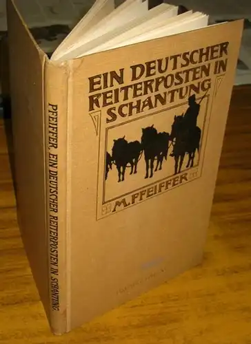 Pfeiffer, M: Ein deutscher Reiterposten in Schantung. 