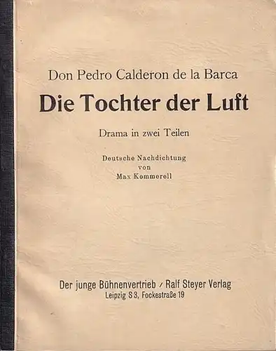 Kommerell, Max / Don Pedro Calderon de la Barca: Die Tochter der Luft. Drama in zwei Teilen. Deutsche Nachdichtung. 