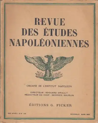Napoleon Bonaparte. - Revue des Etudes Napoleoniennes. - Driault, Edouard (Dir.): Revue des Etudes Napoleoniennes. XXII. Annee No. 132,  Mars 1933. - contenu: E. Driault - La malmaison de Josephine / memoires et documents / chroniques et lectures Napoleon
