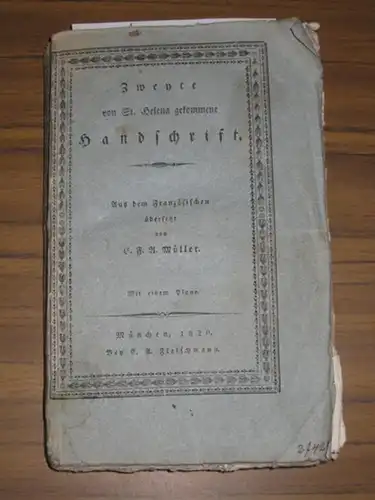 Montholon, Charles  Jean Francois Tristan de: Zweyte von St. Helena gekommene Handschrift. Denkwürdigkeiten für die Geschichte Frankreichs im Jahre 1815. Aus dem Frz. übersetzt von C.F. Müller. 