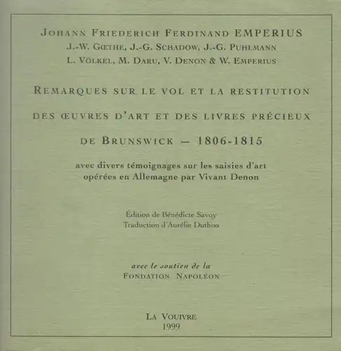 Savoy, Benedicte (Ed.): Temoignages sur les Saisies d' Oeuvres operees en Allemagne par Vivant Denon 1806 -1815. ( Du Directoire à l' Empire, Memoires et...