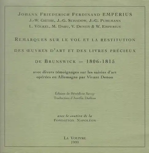 Savoy, Benedicte (Ed.): Temoignages sur les Saisies d' Oeuvres operees en Allemagne par Vivant Denon 1806  1815. ( Du Directoire à l' Empire, Memoires.. 