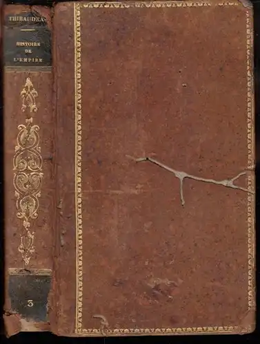Napoleon Bonaparte. - Thibaudeau, A. C. (Antoine Claire): Tome troisieme: Le consulat et L'empire ou histoire de la France et de Napoleon Bonaparte de 1799 a 1815. 