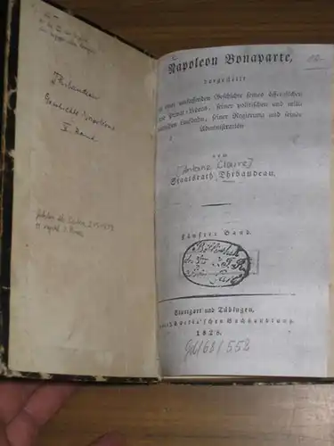 Thibaudeau, Antoine Claire: Napoleon Bonaparte dargestellt in einer umfassenden Geschichte seines öffentlichen und Privat=Lebens, seiner politischen und militärischen Laufbahn, seiner Regierung und seiner Administration. Fünfter...