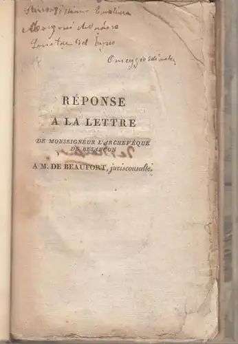 Beaufort, M. de ( Francois de Bourbon, Herzog von Beaufort, Le Roi des Halles ): Reponse a la lettre de Monseigneur L' Archeveque de Besancon a M. de Beaufort, jurisconsulte ou necessite de reconnaitre dans le Monarque le Prince supreme de l' eglise. 