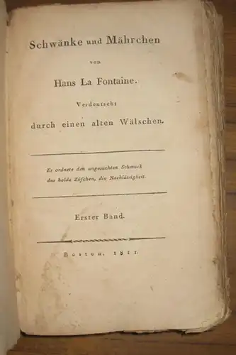 La Fontaine, Hans (d.i. Jean de la Fontaine): Schwänke und Mährchen. Erster Band sep. Verdeutscht durch einen alten Wälschen. 