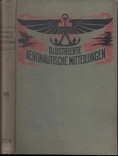 Illustrierte Aeronautische Mitteilungen. - Red.: Neureuther (Carl). - mit Beiträgen von G. Espitallier / L. Graetz / Wilhelm Volkmann / Moedebeck u. a: Illustrierte Aeronautische...